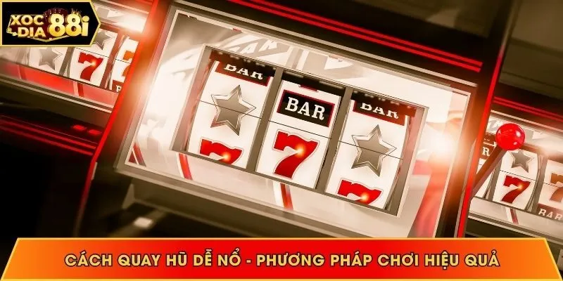 Cách quay hũ dễ nổ