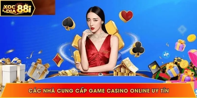 Các nhà cung cấp game casino online uy tín dành cho hội viên