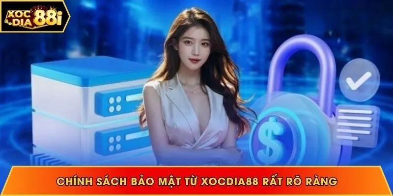 Chính sách bảo mật từ Xocdia88 rất rõ ràng