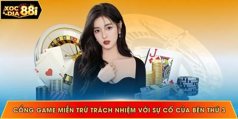 Cổng game miễn trừ trách nhiệm với sự cố của bên thứ 3