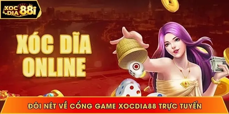 Đôi nét về cổng game Xocdia88 trực tuyến