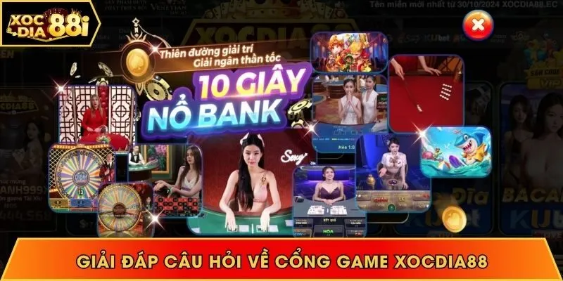 Giải đáp câu hỏi về cổng game Xocdia88