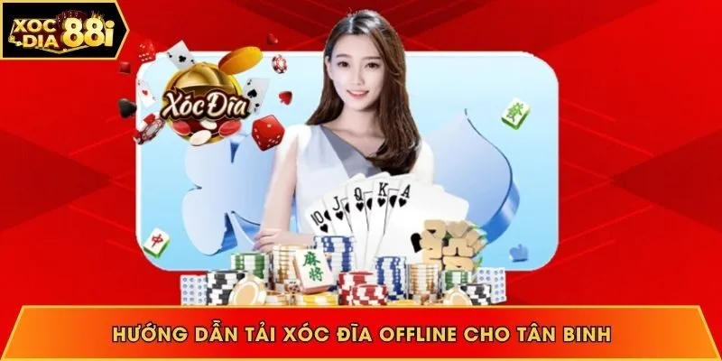 Hướng dẫn tải xóc đĩa offline cho tân binh