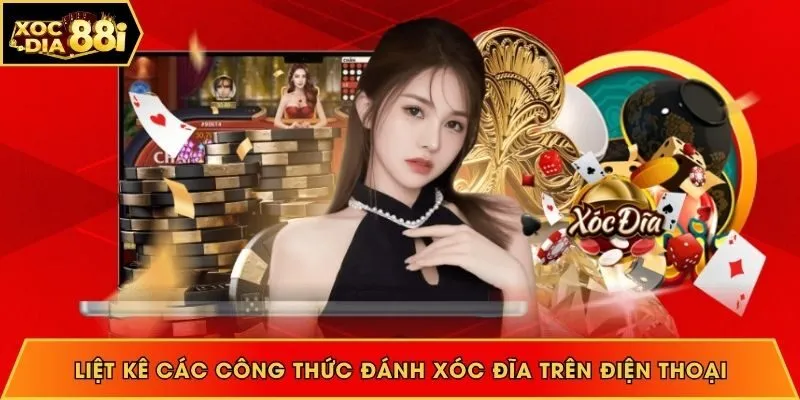 Liệt kê các công thức đánh xóc đĩa trên điện thoại