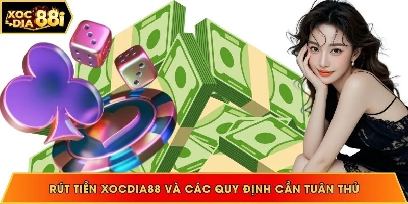 Rút tiền Xocdia88 với các quy định cần tuân thủ