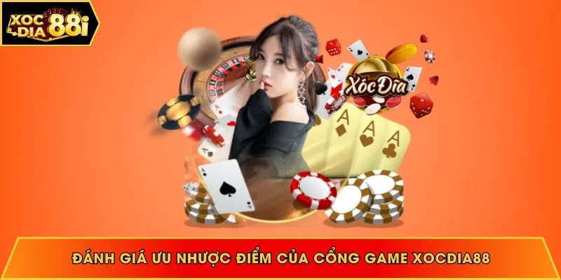 đánh giá ưu nhược điểm của xocdia88